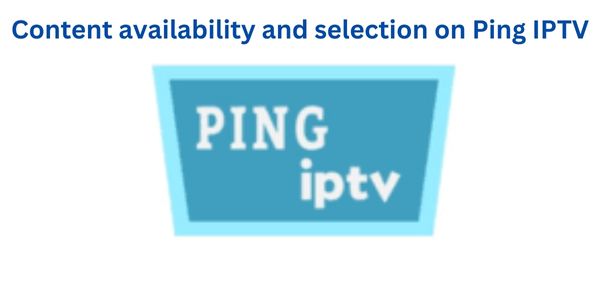 Content availability and selection on Ping IPTV