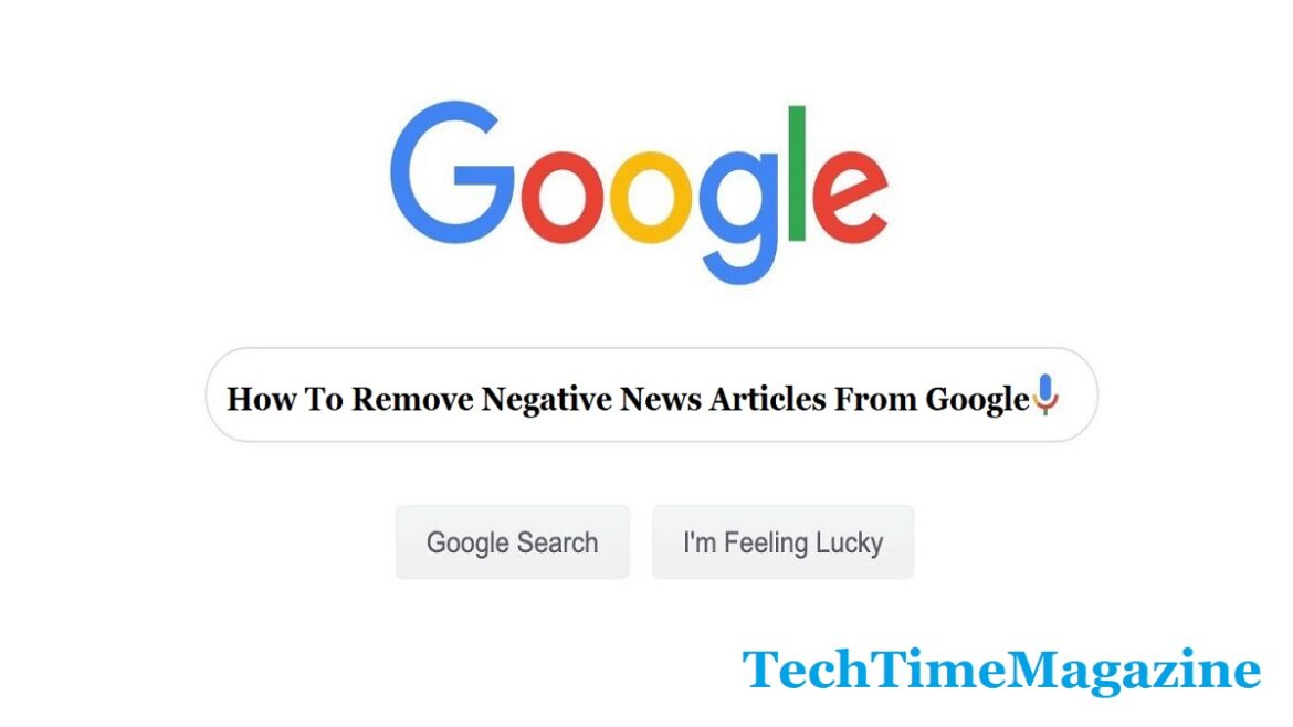 Follow These Guidelines To Learn How To Remove Negative Articles From Google